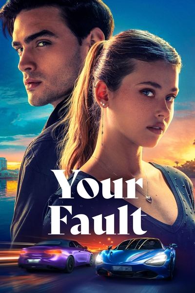 Your Fault (2024) WEB-DL [Hindi (DD5.1) & English] 4K 1080p 720p & 480p Dual Audio [x264/HEVC] | Full Movie